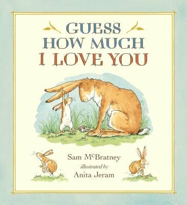 Guess How Much I Love You: (A Cherished Classic About Little Nutbrown Hare Loving Right Up to the Moon and Back - An Ideal Baby Book for Baby Shower Gifts)